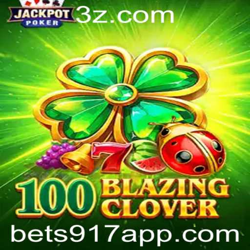 Descubra o Empolgante Mundo de 100BlazingClover e a Tendência do Bet 917